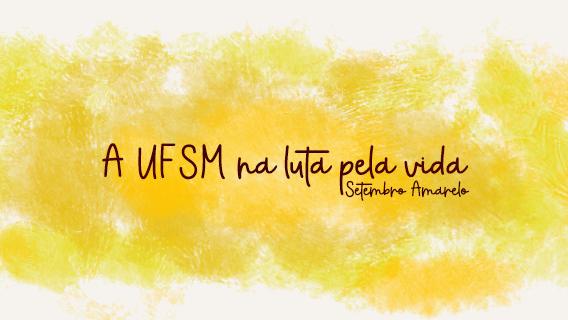 Setembro Amarelo UFSM Oferece Atendimento Especializado Aos Estudantes