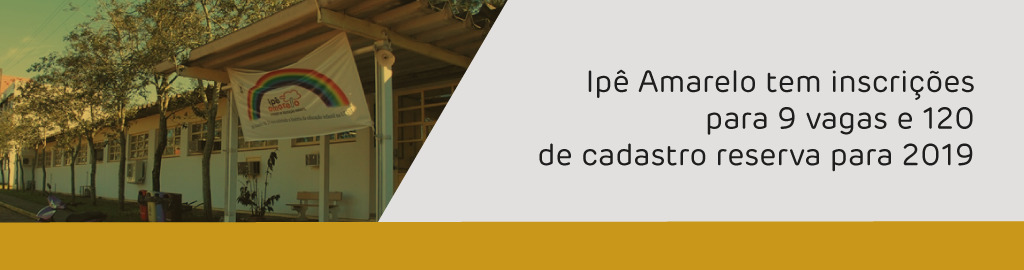 Ipê Amarelo tem inscrições para 9 vagas e 120 de cadastro reserva para 2019