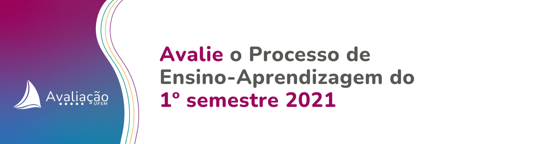 Banner branco com ondas azuis e roxas. Texto: Avalie o processo ensino-aprendizagem do 1º semestre 2021