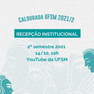 Card cinza com ilustração de rostos verdes e texto: Calourada UFSM 2021/2. Recepção Institucional 14/10, às 10h, pelo YouTube da UFSM