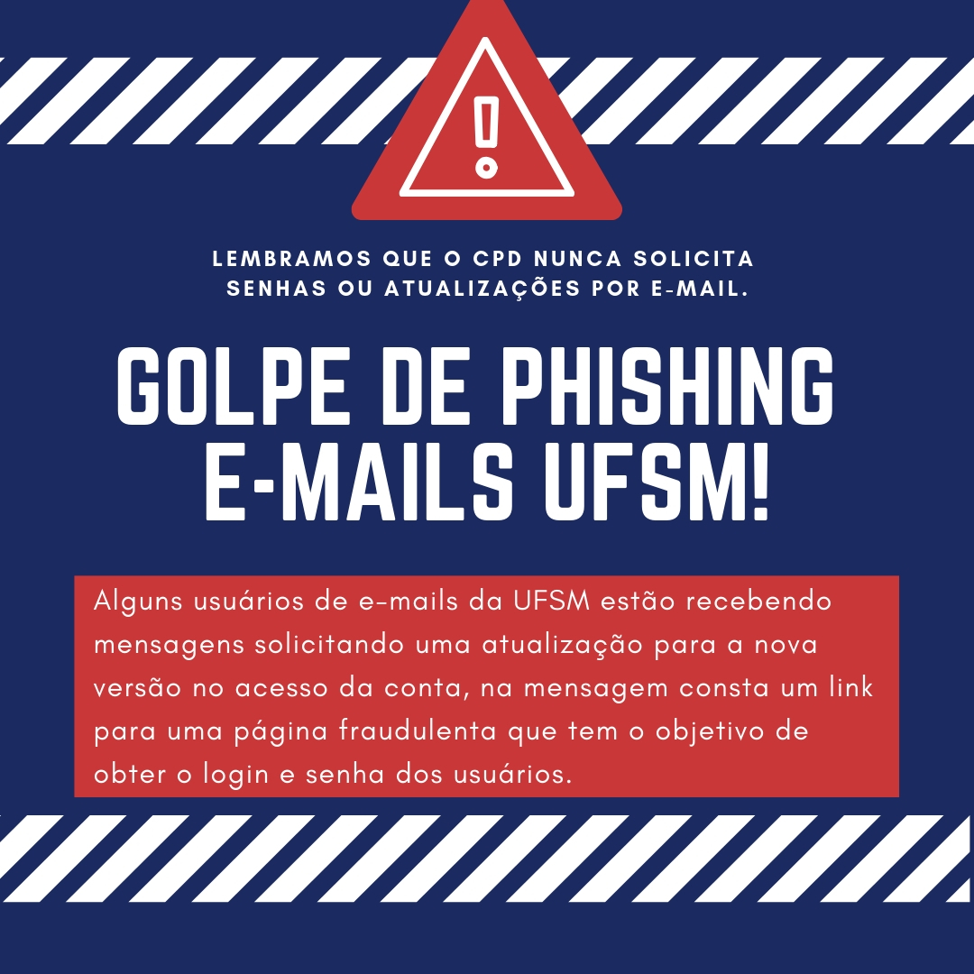 imagem quadrada, fundo azul escuro, sinal de alerta, triangulo com um ponto de exclamação no meio. Letras em Branco dizendo "golpe de phishing e-mails ufsm!"